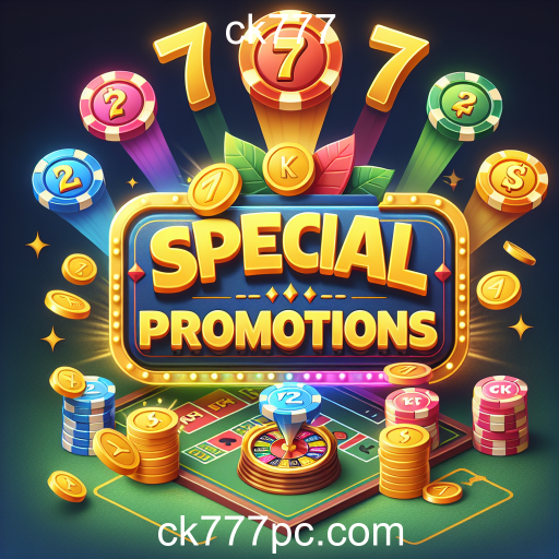 Descubra as Promoções Especiais do ck777